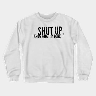 I Know what I'm Doing Crewneck Sweatshirt